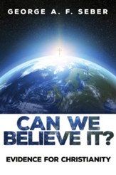 Can We Believe It?: Evidence for Christianity