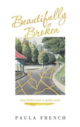 Beautifully Broken: From Broken Past to Golden Path