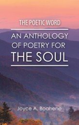 The Poetic Word: An Anthology of Poetry for the Soul