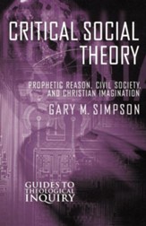 Critical Social Theory: Prophetic Reason, Civil Society, and Christian Imagination