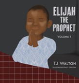 Elijah The Prophet: Volume 1