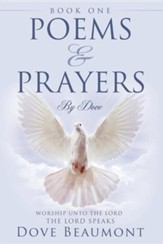 Poems and Prayers by Dove Book One Worship Unto the Lord the Lord Speak