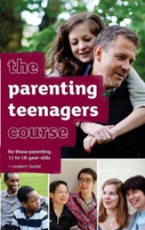 The Parenting Teenagers Course Leaders' Guide - Us Edition