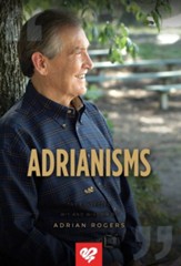 Adrianisms: The Collected Wit and Wisdom of Adrian Rogers