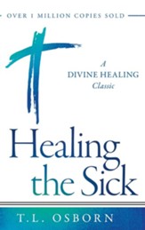 Healing the Sick: A Divine Healing Classic