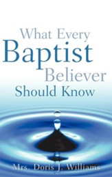 What Every Baptist Believer Should Know