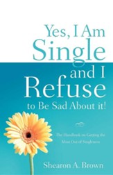 Yes, I Am Single and I Refuse to Be Sad about It!
