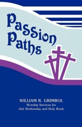 Passion Paths: Worship Services for Ash Wednesday and Holy Week