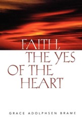 Faith, The Yes of the Heart