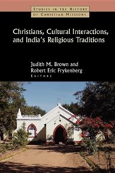 Christians, Cultural Interactions, and India's Religious Traditions