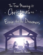 The True Meaning of Christmas with Ernie and the Dreamer