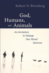 God, Humans, and Animals: An Invitation to Enlarge Our Moral Universe