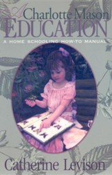 A Charlotte Mason Education: A Home  Schooling How-To ManualNew Edition