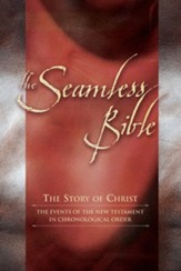 The Seamless Bible: The Story of Christ: The Events of the New Testament in Chronological Order