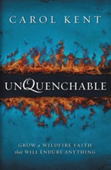 Unquenchable: Grow a Wildfire Faith that Will Endure Anything - eBook