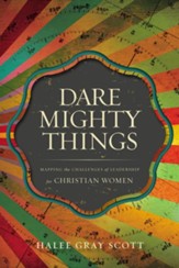 Dare Mighty Things: Mapping the Challenges of Leadership for Christian Women - eBook