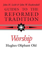 Guides to the Reformed Tradition: Worship