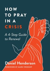 How to Pray in a Crisis: A 4-Step Guide to Renewal