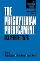 The Presbyterian Predicament: Six Perspectives