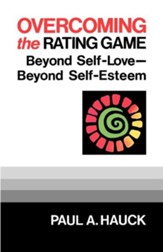 Overcoming the Rating Game: Beyond Self-Love Beyond  Self-Esteem