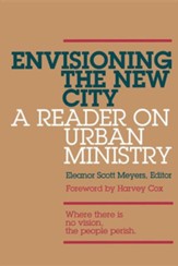 Envisioning the New City: A Reader on Urban  Ministry