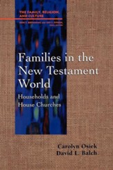 Families in the New Testament World: Households &  House Churches