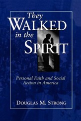 They Walked in the Spirit: Personal Faith & Social  Action in America