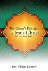 The Quran's Rejection of Jesus Christ as Lord and Savior