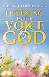 When God Speaks: Listening to the Voice of God