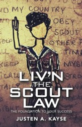 Liv'n the Scout Law: The Foundation to Your Success