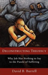 Deconstructing Theodicy: Why Job Has Nothing to Say to the Puzzle of Suffering