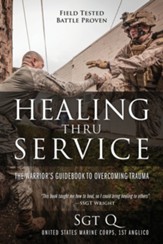 Healing Thru Service: The Warrior's Guidebook to Overcoming Trauma