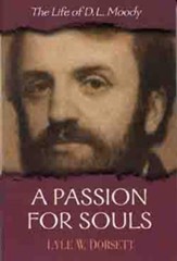 A Passion for Souls: The Life of D. L. MoodyNew Edition