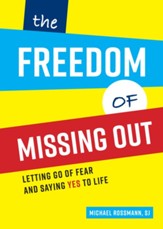 The Freedom of Missing Out; Letting Go of Fear and Saying Yes to Life