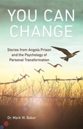 You Can Change: Stories from Angola Prison and the Psychology of Personal Transformation