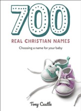 700 Real Christian Names: Choosing a name for your baby