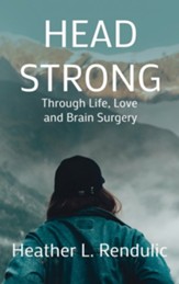 Head Strong: Through Life, Love, and Brain Surgery