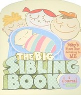 The Big Sibling Journal: Baby's First Year According to Me
