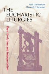 The Eucharistic Liturgies: Their Evolution and Interpretation