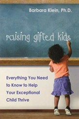 Raising Gifted Kids: Everything You  Need to Know to Help Your Exceptional Child Thrive