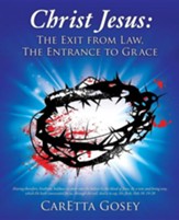 Christ Jesus: The Exit from Law, the Entrance to Grace