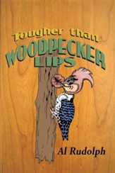 Tougher Than Woodpecker Lips