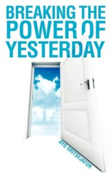 Breaking the Power of Yesterday