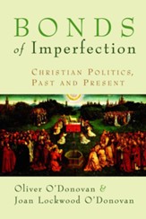 Bonds of Imperfection: Christian Politics Past and Present