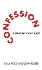 Confession: I Want My Child Back