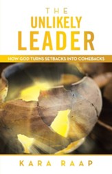 The Unlikely Leader: How God Turns Setbacks into Comebacks