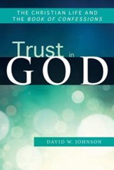 Trust in God: The Christian Life and the Book of Confessions