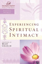Experiencing Spiritual Intimacy, Women of Faith  Bible Studies