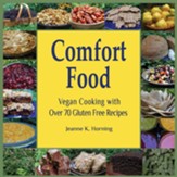 Comfort Food: Vegan Cooking with Over 60 Gluten Free Recipes