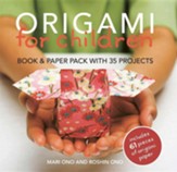 Origami for Children: 35 Easy-To-Follow Step-By-Step Projects [With 61 Pieces]